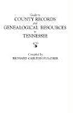 Guide to County Records and Genealogical Resources in Tennessee