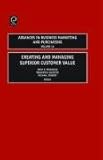 Creating and managing superior customer value