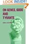 On Genes, Gods and Tyrants: The Biological Causation of Morality