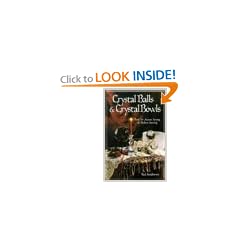 Crystal Balls and Crystal Bowls: Tools for Ancient Scrying and Modern Seership (Crystals and New Age)