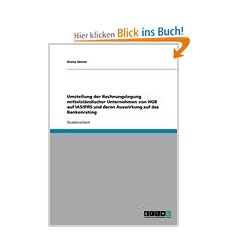 Umstellung der Rechnungslegung mittelst�ndischer Unternehmen von HGB auf IAS/IFRS und deren Auswirkung auf das Bankenrating