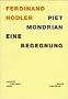 Ferdinand Hodler, Piet Mondrian: Eine Begegnung