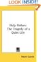 Holy Orders: The Tragedy of a Quiet Life