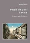 Stra�en und Pl�tze in Stettin in alten Ansichtskarten