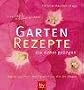 Garten-Rezepte die sicher gelingen. Einfach nachmachen