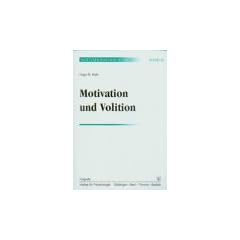 Motivation und Volition. (Bd. 20): Funktionsanalyse, Feldstudien mit F�hrungskr�ften und Entwicklung eines Selbstmanagement-Trainings (SMT)