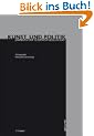 Kunst und Politik. Jahrbuch der Guernica-Gesellschaft: Schwerpunkt: Politische Kunst Heute