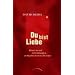 Du bist Liebe: M�nner, Sex und tiefes Liebesgl�ck � ein Ratgeber (nicht nur) f�r Frauen