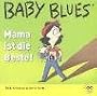 Baby Blues. Mama ist die Beste!