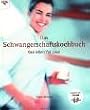Das Schwangerschaftskochbuch - Genie�en f�r zwei