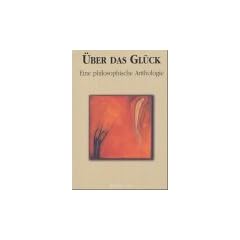 �ber das Gl�ck. 2 CDs. . Eine philosophische Anthologie