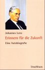 Erinnern für die Zukunft: Eine Autobiografie