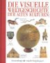 Die visuelle Weltgeschichte der alten Kulturen