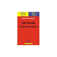 Der Kunde, K�nig oder Bittsteller?