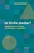 Ist Kirche planbar? Organisationsentwicklung und Theologie in Interaktion