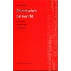 Dolmetschen bei Gericht: Erwartungen, Anforderungen, Kompetenzen