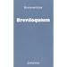 Breviloquium: Bonaventura hat das Breviloquium, ein 'Kurzes Wort', ca. 1255 verfasst. Es ist eine kleine Summa, ein Grundkurs der Theologie, der das ... was ein Student der Theologie wissen mu�