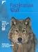 Faszination Wolf. Mythos, Gef�hrdung, R�ckkehr.