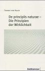 De principiis naturae - Die Prinzipien der Wirklichkeit: Lat.-dt. Ausgabe. Übersetzt und kommentiert von Richard Heinzmann