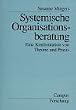 Systemische Organisationsberatung: Eine Konfrontation von Theorie und Praxis (Campus Forschung)