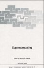 Supercomputing (NATO ASI Series F: Computer & Systems Sciences)