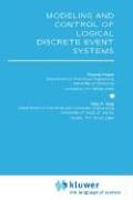 Modeling and Control of Logical Discrete Event Systems (The Springer International Series in Engineering and Computer Science)