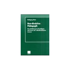 Non-direktive P�dagogik. Eine Einf�hrung in Grundlagen und Praxis des selbstbestimmten Lernens