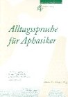 Alltagssprache f�r Aphasiker. ein Trainingsprogramm f�r die Eigenarbeit bei leichteren bis mittelschweren Sprachst�rungen.