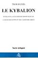 Le Kybalion : Etude sur la philosophie herm&eacute;tique de l'ancienne Egypte et de l'ancienne Gr&egrave;ce