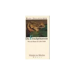 Die Froschprinzessin. Wie ein Mann zur Liebe findet
