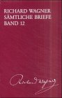 S&auml;mtliche Briefe: BD 12 - Richard Wagner, Martin D&uuml;rrer