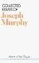 Collected Essays of Joseph Murphy (Mentors of New Thought Series)