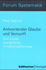 Antwortender Glaube und Vernunft. Zum Ansatz evangelischer Fundamentaltheologie. by Kohlhammer