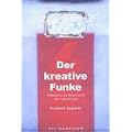 Der kreative Funke. Handbuch f�r Kreativit�t und Lebenskunst