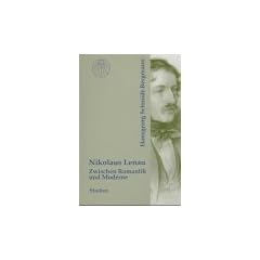 Nikolaus Lenau. Zwischen Romantik und Moderne. Ausgew�hlte Studien