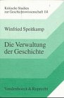 Produkt-Bild: Die Verwaltung der Geschichte. Denkmalpflege und Staat in Deutschland 1871-1933 (Veroffentlichungen Des Max-Planck-Instituts Fur Geschichte)