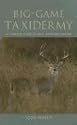 Big-Game Taxidermy: A Complete Guide to Deer, Antelope, and Elk