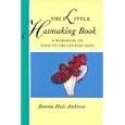The Little Hatmaking Book: A Workbook on Turn-Of-The-Century Hats (Little Hatmaking Book)
