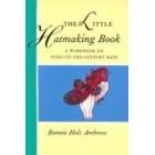 The Little Hatmaking Book: A Workbook on Turn-Of-The-Century Hats (Little Hatmaking Book)