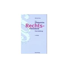 Das erfolgreiche Rechtsreferendariat. Eine Anleitung