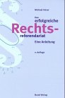 Das erfolgreiche Rechtsreferendariat. Eine Anleitung