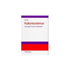 Kulturtourismus: Grundlagen, Trends und Fallstudien