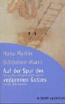  : Auf der Spur des verlorenen Gottes. Die großen Religionsphilosophen im 20. Jahrhundert.