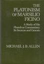 The platonism of Marsilio Ficino : a study of his Phaedrus commentary, its sources and genesis