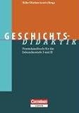Produkt-Bild: Fachdidaktik: Geschichts-Didaktik: Praxishandbuch f&uuml;r die Sekundarstufe 1 und 2