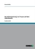 Die Diskriminierung von Frauen auf dem Arbeitsmarkt (German Edition)