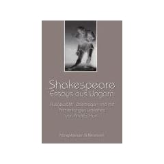 Shakespeare: Essays aus Ungarn. Ausgew�hlt, �bertragen und mit Anmerkungen versehen von Andr�s Horn