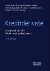 Kreditderivate. Handbuch für die Bank- und Anlagepraxis.