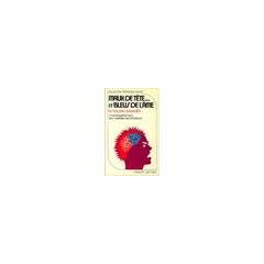 Maux de t�te... et bleus de l'�me. L'hom�opathie face aux maladies de civilisation.