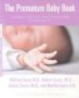 The Premature Baby Book: Everything You Need to Know About Your Premature Baby from Birth to Age One (Sears Parenting Library)